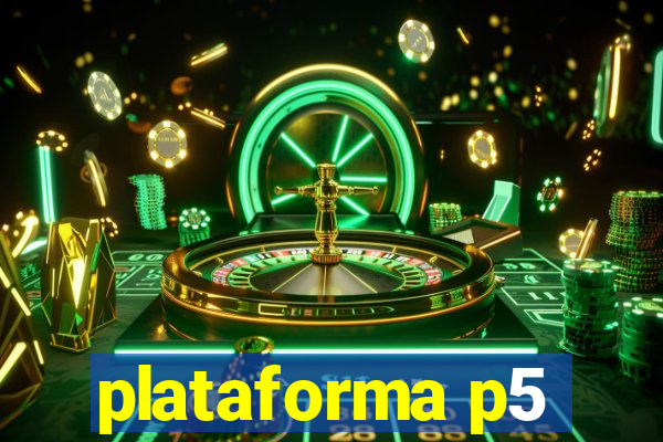 plataforma p5